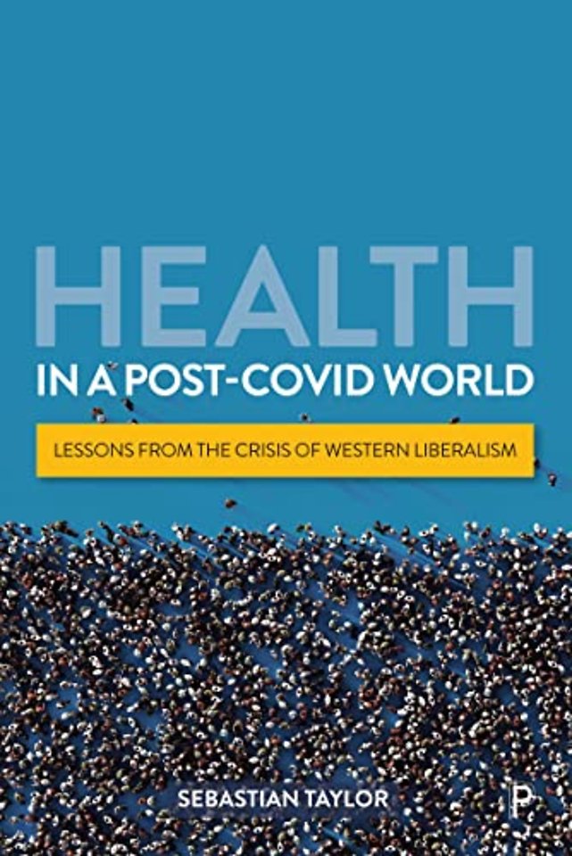 Health in a Post–COVID World – Lessons from the Crisis of Western Liberalism