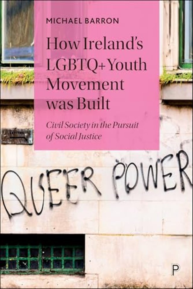 How Ireland′s LGBTQ+ Youth Movement was Built – Civil Society in the Pursuit of Social Justice