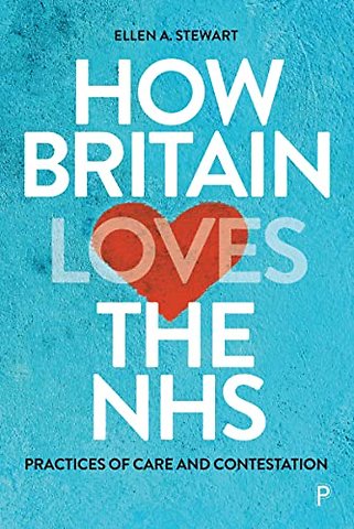 How Britain Loves the NHS – Practices of Care and Contestation