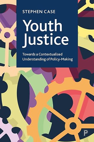 Youth Justice – Towards a Contextualised Understanding of Policy–Making