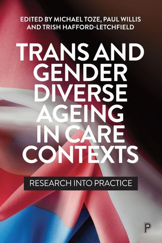Trans and Gender Diverse Ageing in Care Contexts – Research into Practice