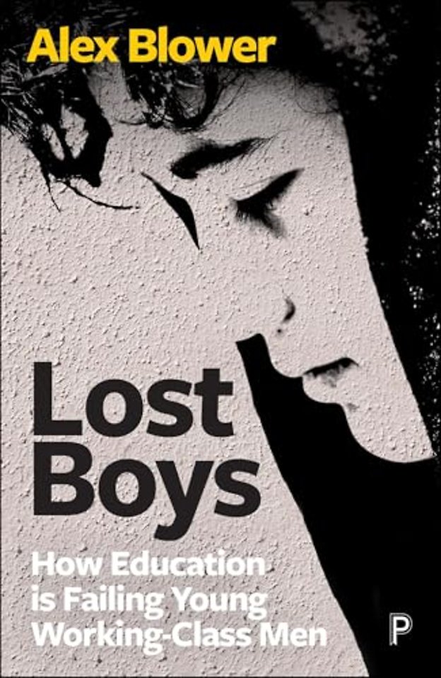 Lost Boys – How Education is Failing Young Working–Class Men