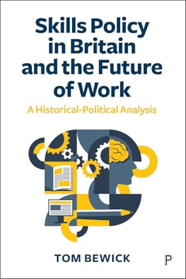 Skills Policy in Britain and the Future of Work – A Historical–Political Analysis