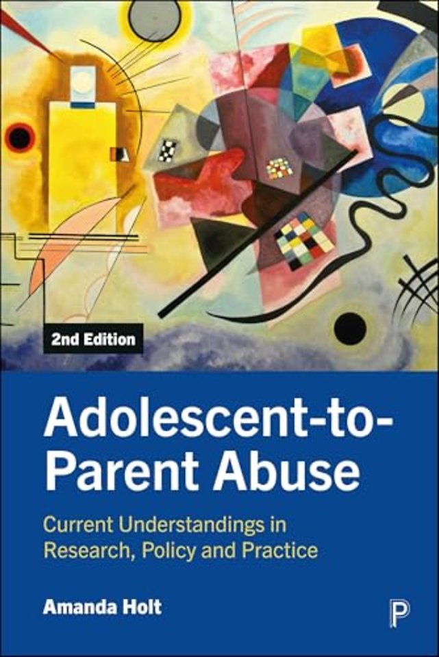 Adolescent–to–Parent Abuse – Current Understandings in Research, Policy and Practice