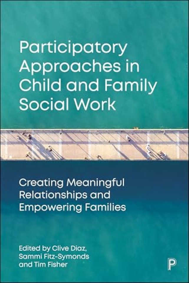Participatory Approaches in Child and Family Soc – Creating Meaningful Relationships and Empowering Families