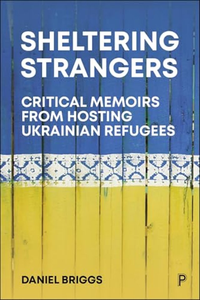 Sheltering Strangers – Critical Memoirs from Hosting Ukrainian Refugees