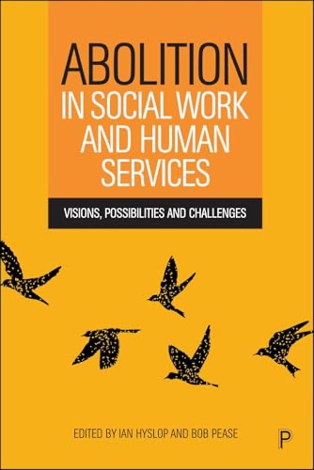 Abolition in Social Work and Human Services – Visions, Possibilities and Challenges