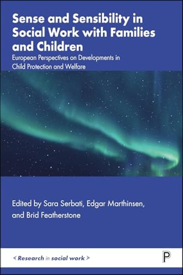 Sense and Sensibility in Social Work with Famili – European Perspectives on Developments in Child Protection and Welfare