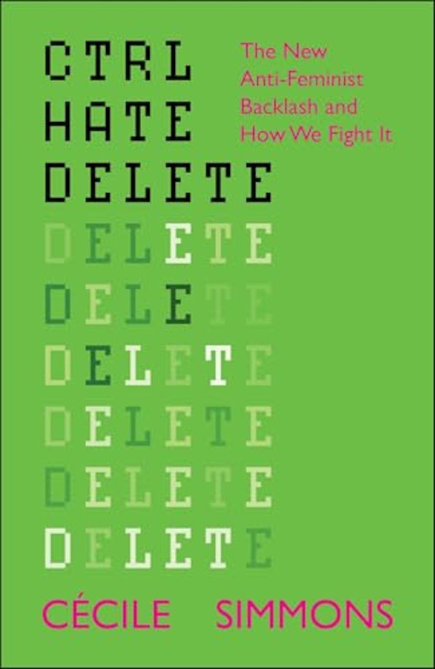 CTRL HATE DELETE – The New Anti–Feminist Backlash and How We Fight It