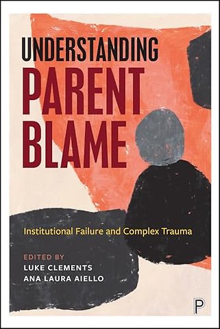 Understanding Parent Blame – Institutional Failure and Complex Trauma