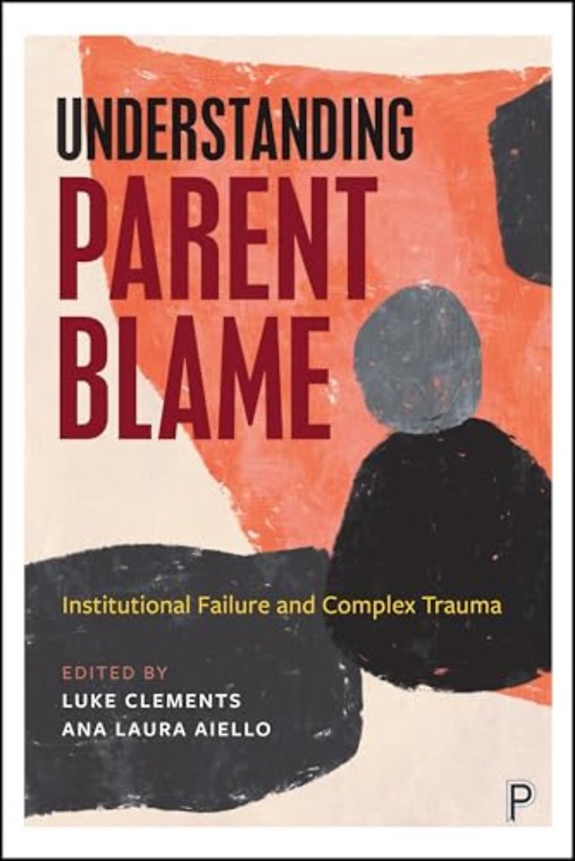 Understanding Parent Blame – Institutional Failure and Complex Trauma