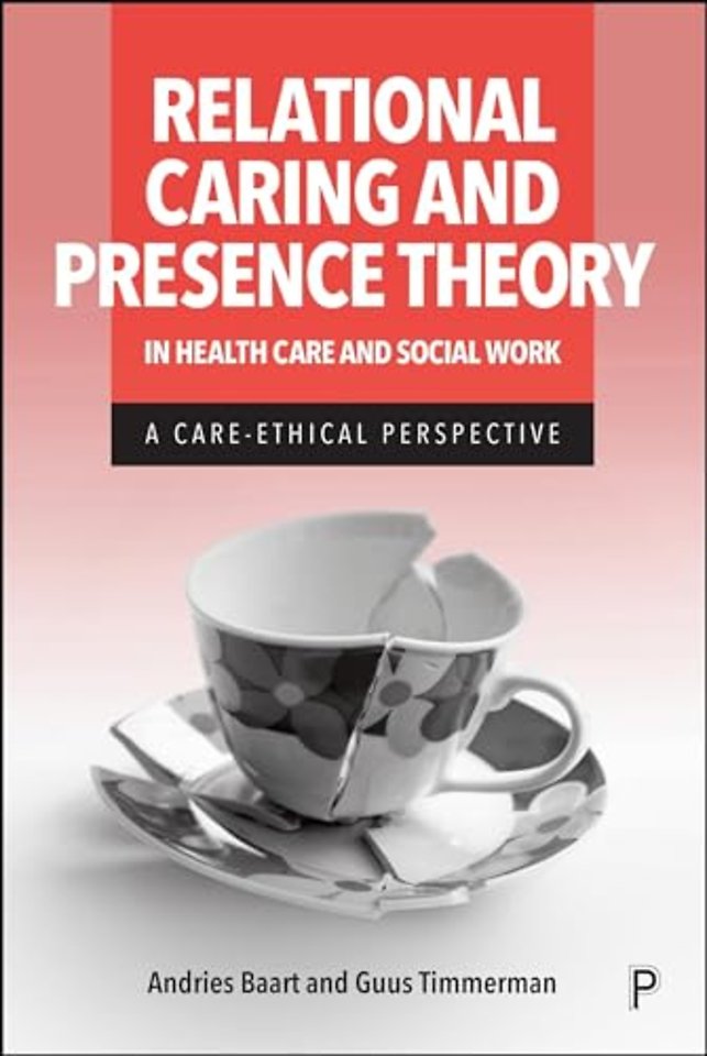 Relational Caring and Presence Theory in Health Care and Social Work – A Care–Ethical Perspective