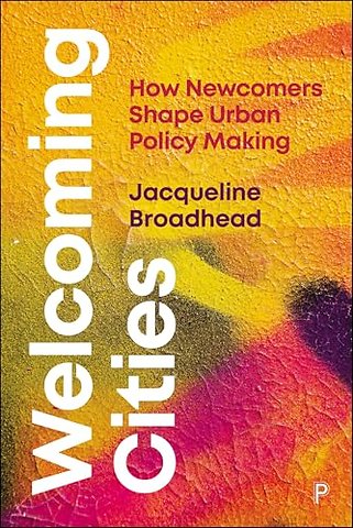 Welcoming Cities – How Newcomers Shape Urban Policy Making