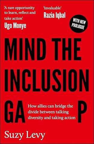 Mind the Inclusion Gap – How Allies Can Bridge the Divide Between Talking Diversity and Taking Action