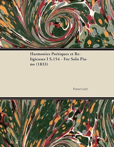 Harmonies Poetiques Et Religieuses I S.154 - For Solo Piano (1833)
