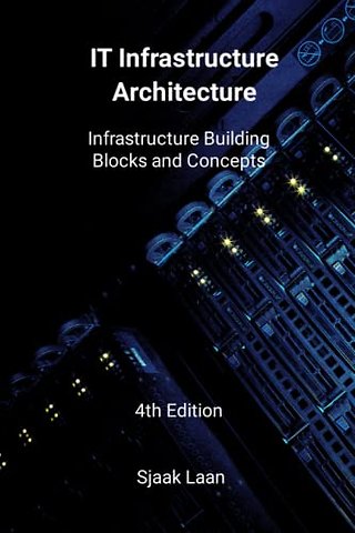 It Infrastructure Architecture - Infrastructure Building Blocks and Concepts 4th Edition