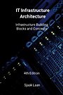 It Infrastructure Architecture - Infrastructure Building Blocks and Concepts 4th Edition
