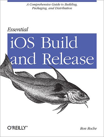 Essential iOS Build and Release