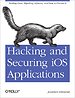 Hacking and Securing iOS Applications Hacking and Securing iOS Applications