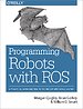 Programming Robots with ROS Programming Robots with ROS