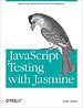 JavaScript Testing with Jasmine JavaScript Testing with Jasmine