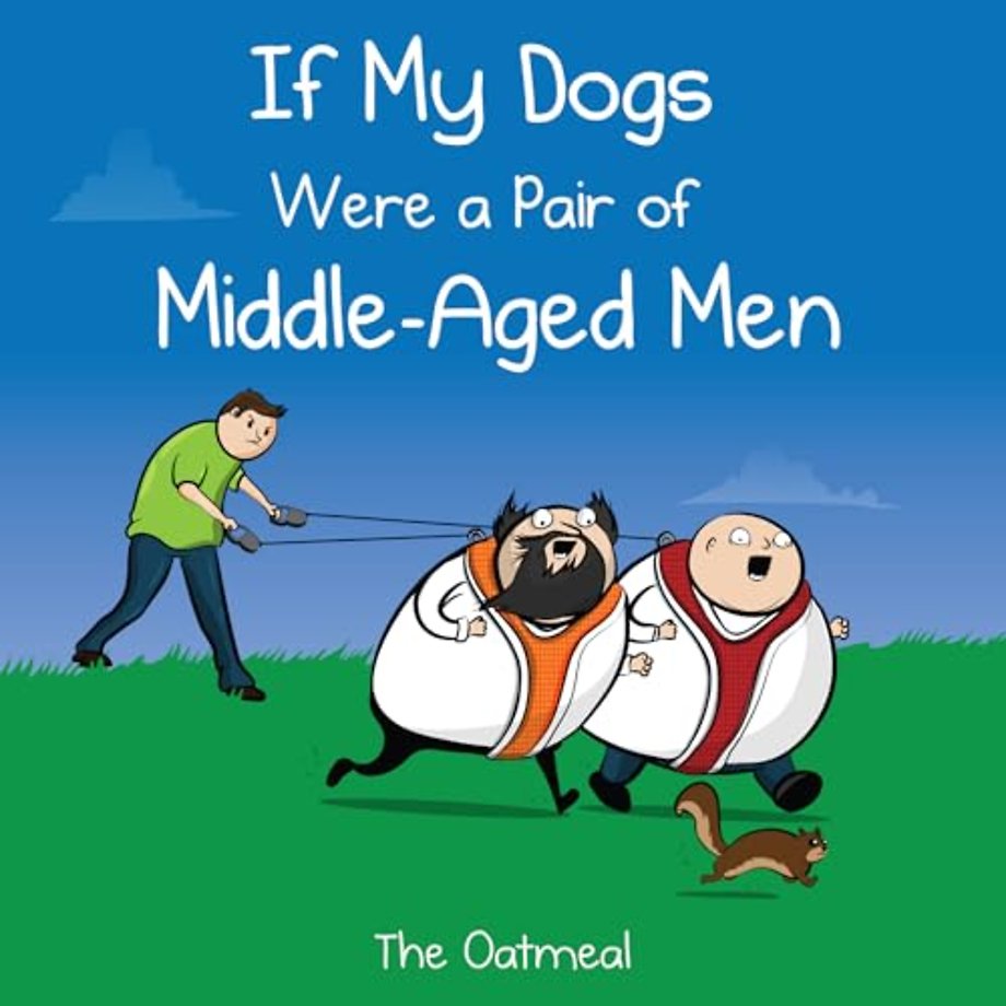 If My Dogs Were a Pair of Middle-Aged Men