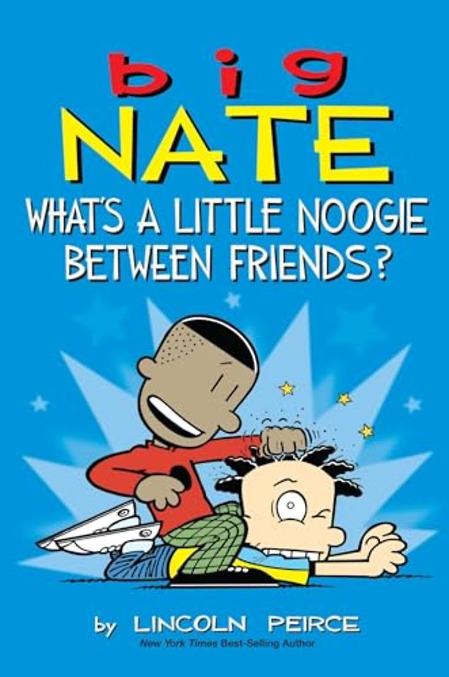 Big Nate: What's a Little Noogie Between Friends?
