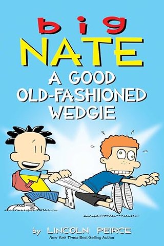 Big Nate: A Good Old-Fashioned Wedgie