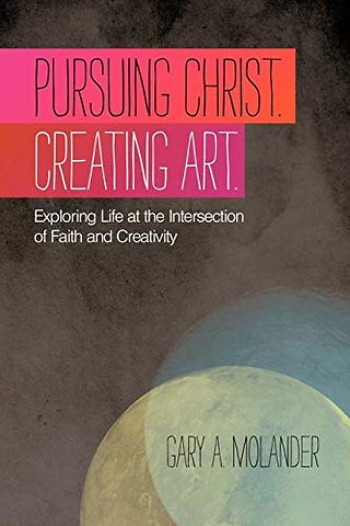 Pursuing Christ. Creating Art.
