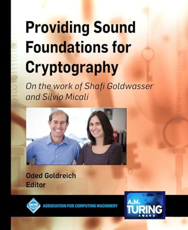 Providing Sound Foundations for Cryptography – On the Work of Shafi Goldwasser and Silvio Micali