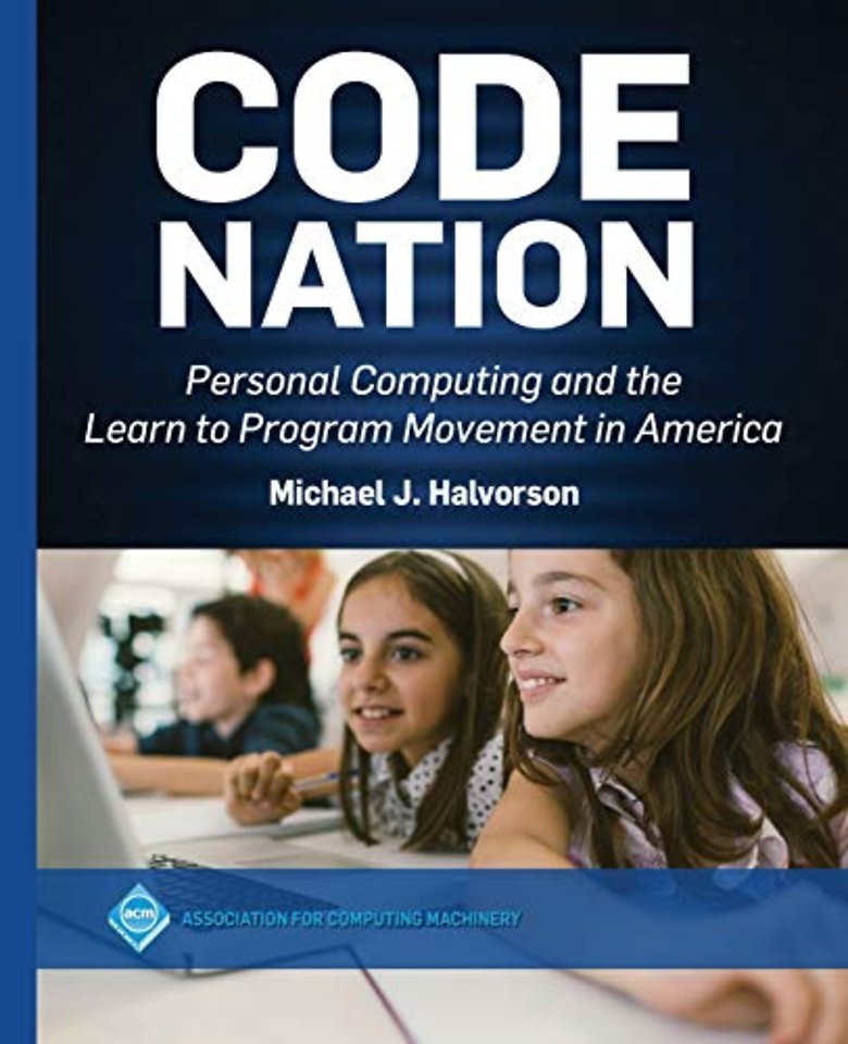 Code Nation – Personal Computing and the Learn to Program Movement in America