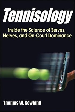Tennisology – Inside the Science of Serves, Nerves, and on–Court Dominance