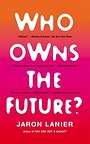 Who Owns the Future? Who Owns the Future?