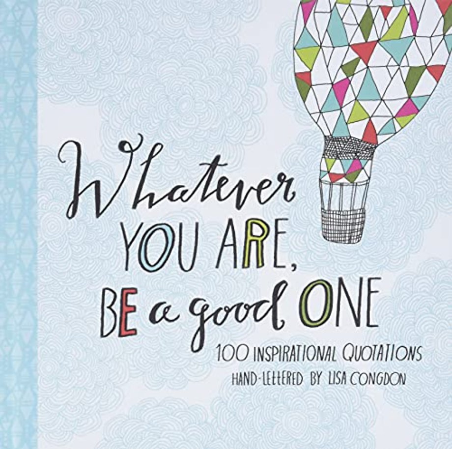Whatever You Are, Be a Good One