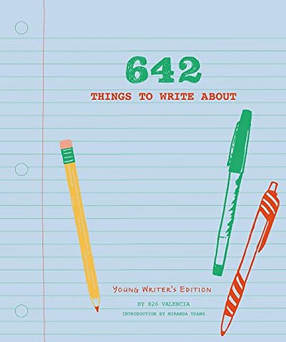 642 Things to Write About: Young Writer's Edition