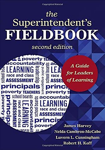 The Superintendent's Fieldbook: A Guide for Leaders of Learning