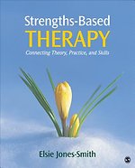 Strengths-Based Therapy: Connecting Theory, Practice and Skills