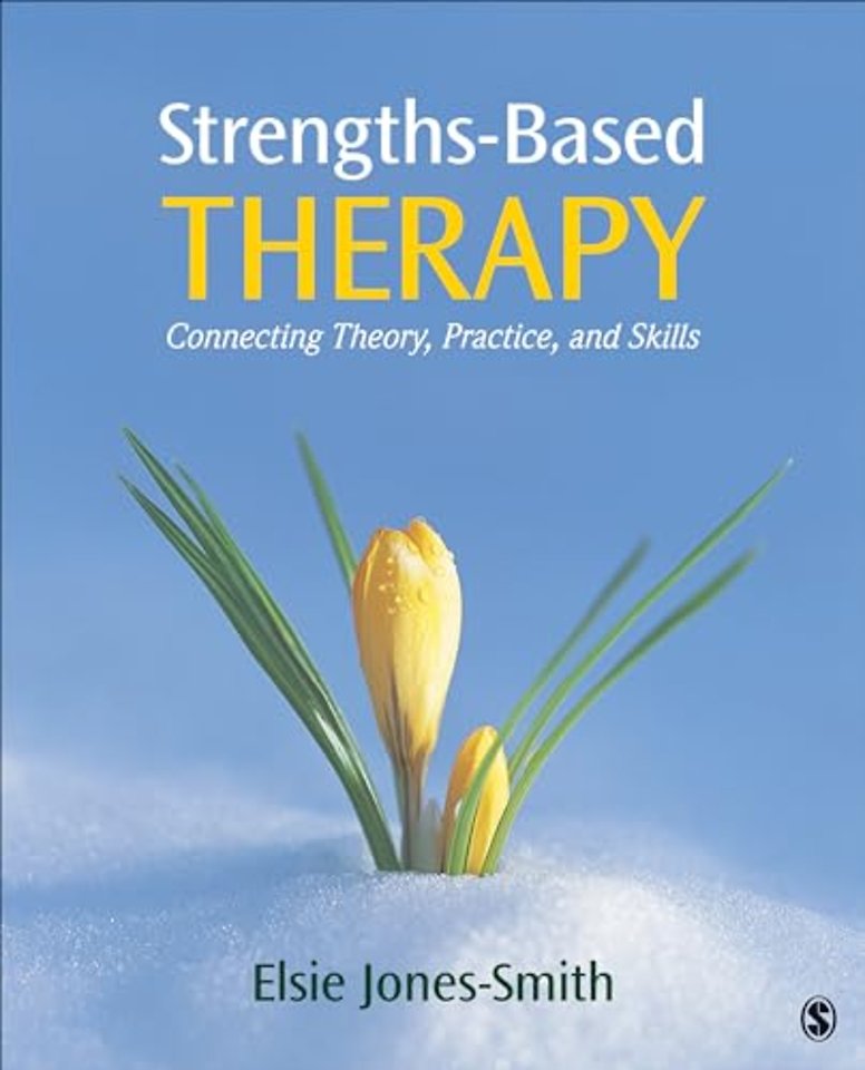 Strengths-Based Therapy: Connecting Theory, Practice and Skills