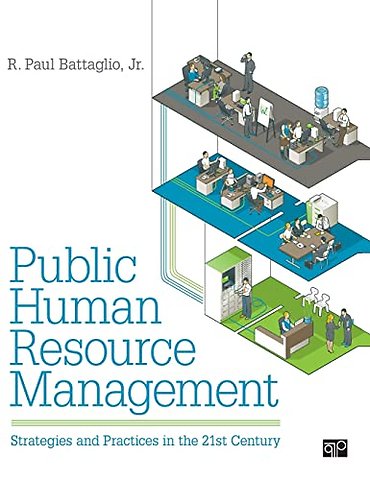 Public Human Resource Management: Strategies and Practices in the 21st Century