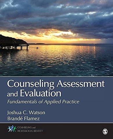 Counseling Assessment and Evaluation: Fundamentals of Applied Practice