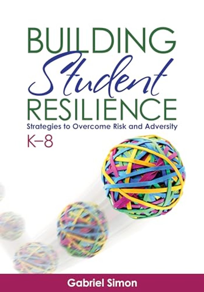 Building Student Resilience, K 8: Strategies to Overcome Risk and Adversity