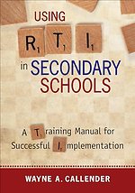 Using RTI in Secondary Schools: A Training Manual for Successful Implementation