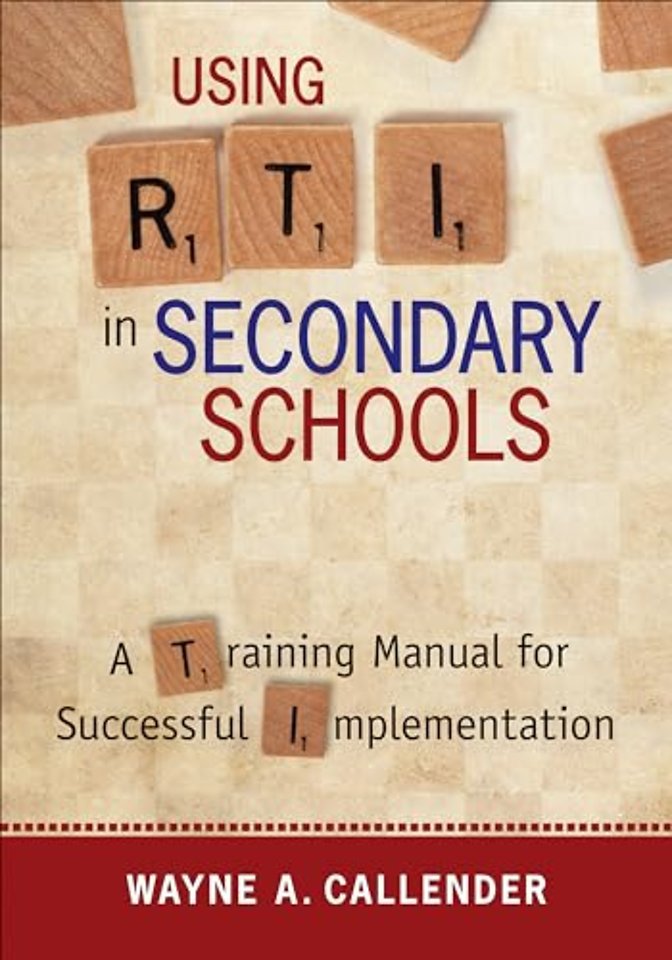 Using RTI in Secondary Schools: A Training Manual for Successful Implementation