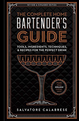 The Complete Home Bartender's Guide