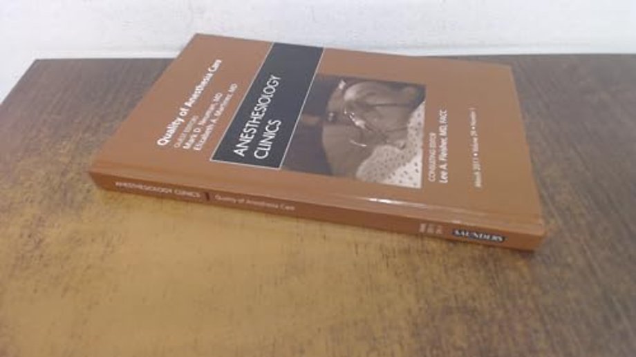 Quality of Anesthesia Care, An Issue of Anesthesiology Clinics