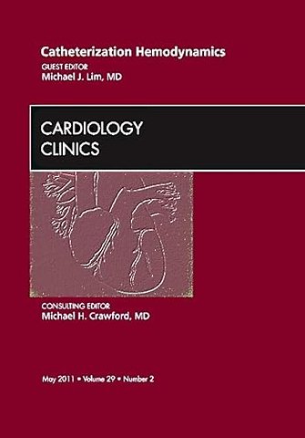Catheterization Hemodynamics, An Issue of Cardiology Clinics