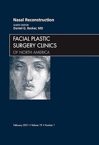 Nasal Reconstruction, An Issue of Facial Plastic Surgery Clinics