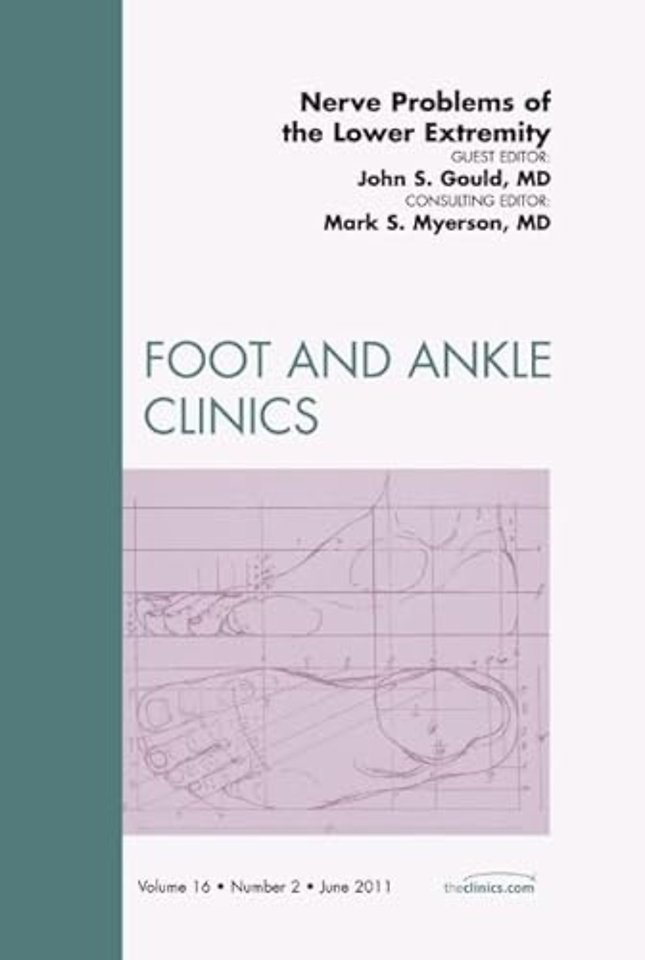 Nerve Problems of the Lower Extremity, An Issue of Foot and Ankle Clinics