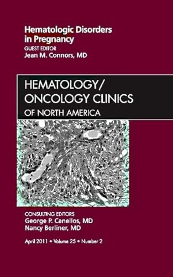Hematologic Disorders in Pregnancy,An Issue of Hematology/Oncology Clinics of North America