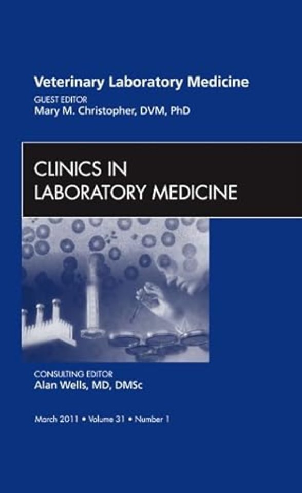 Veterinary Laboratory Medicine, An Issue of Clinics in Laboratory Medicine